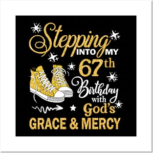 Stepping Into My 67th Birthday With God's Grace & Mercy Bday Posters and Art